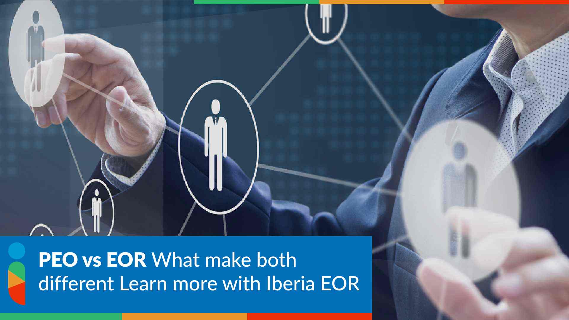 PEO vs EOR What make both different Learn more with Iberia EOR