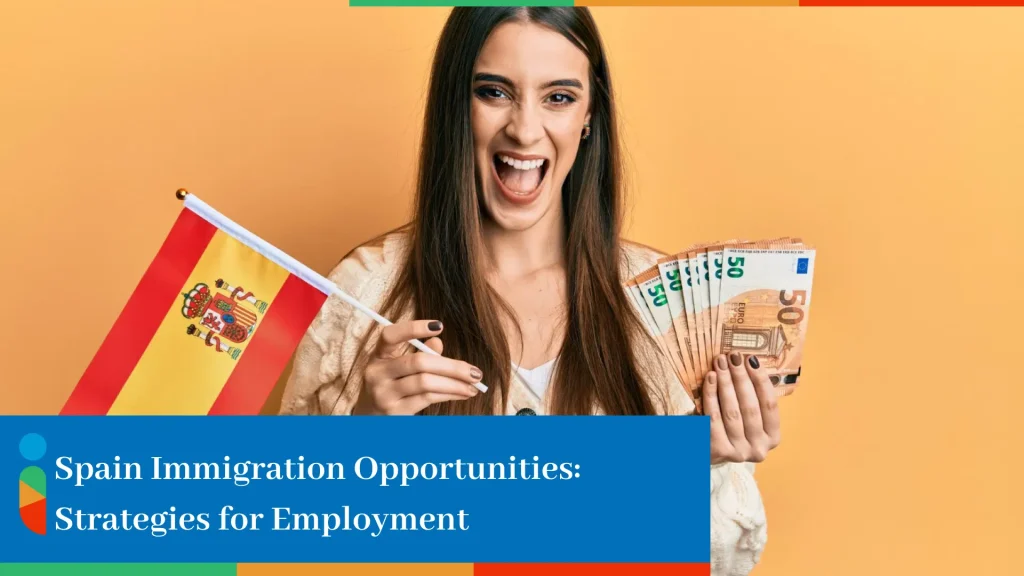 Spain Immigration Opportunities - Strategies for Employment